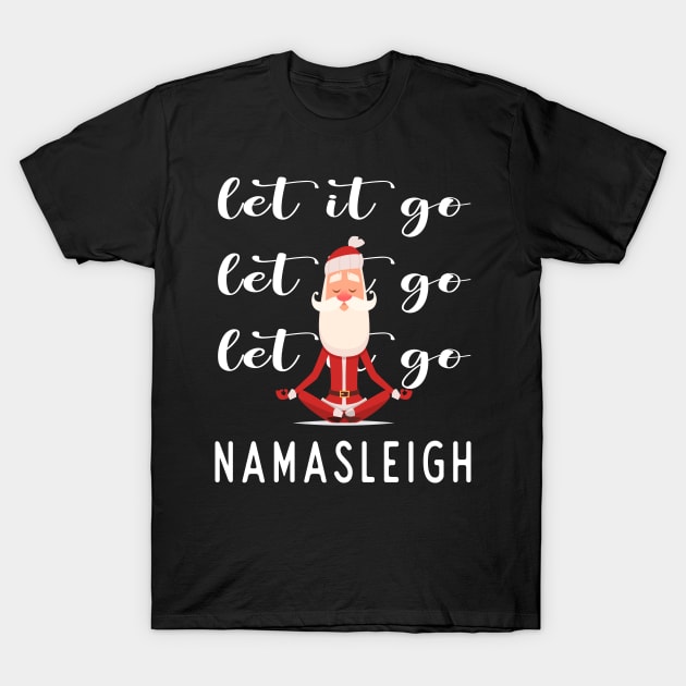 Let it go, let it go, let it go.  Namaste T-Shirt by Blended Designs